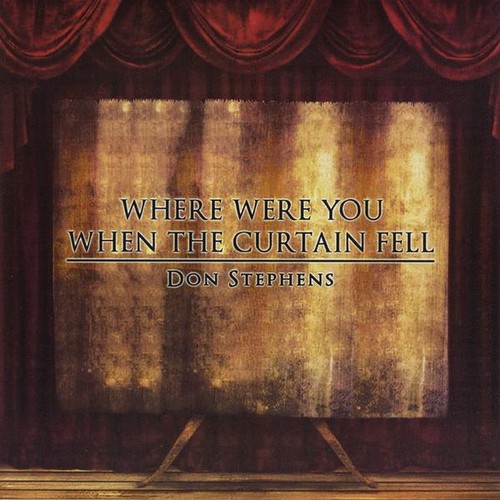 Where Were You When The Curtain Fell|Don Stephens