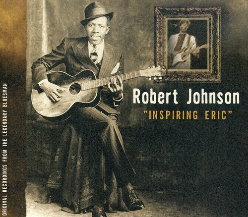 Robert Johnson: Inspiring Eric|Robert Johnson