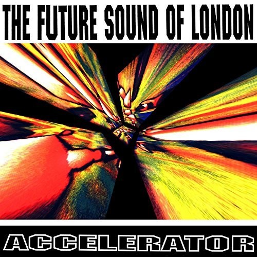 Accelerator|The Future Sound Of London