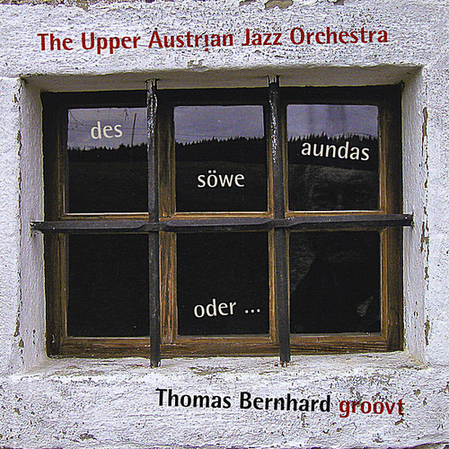 Des Söwe Aundas Oder Thomas Bernhardt Groovt|Upper Austrian Jazz Orchestra