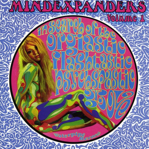 Mind Expanders, Vol. 1: In Search Of The Orgiastic Flashtastic Psychspastic Groove
