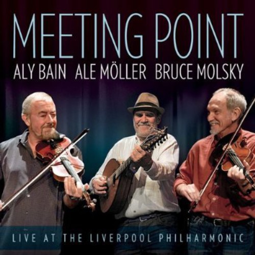 Meeting Point: Live At the Liverpool Philharmonic|Ale Möller/Aly Bain/Bruce Molsky