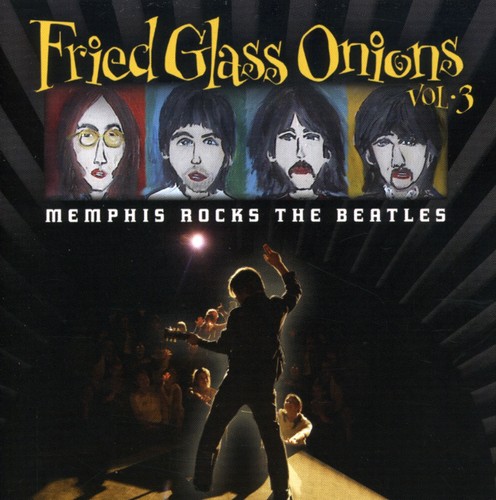 Fried Glass Onions: Memphis Rocks The Beatles, Vol. 3