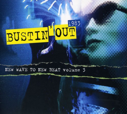 Bustin Out 1983: New Wave To New Beat, Vol. 3