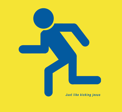Just Like Kicking Jesus