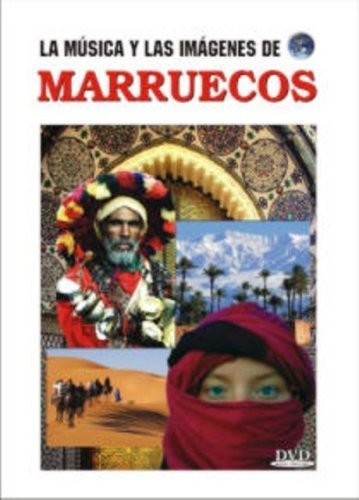 La Musica y Las Imagenes de: Marruecos (Morocco)