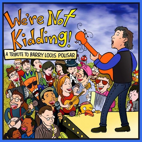 We're Not Kidding!: A Tribute to Barry Louis Polisar|Various Artists
