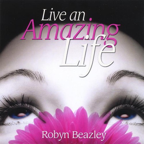 Live An Amazing Life|Robyn Beazley