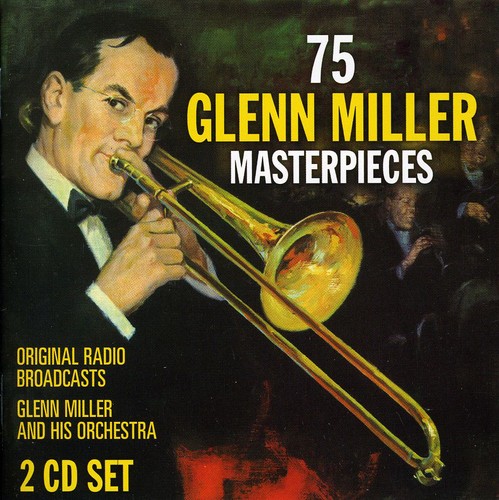 75 Glenn Miller Masterpieces (Original Radio Broadcasts)|Glenn Miller/The Glenn Miller Orchestra