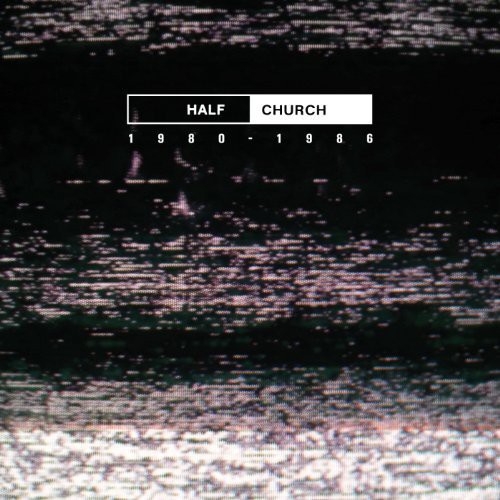 1980-1986|Half Church