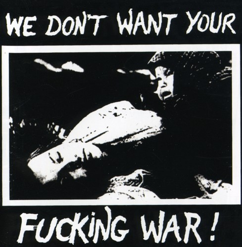We Don't Want Your F***ing War