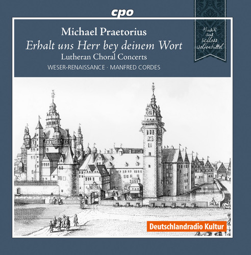 Michael Praetorius: Lutheran Choral Concerts|Praetorius / Weser-Renaissance / Cordes