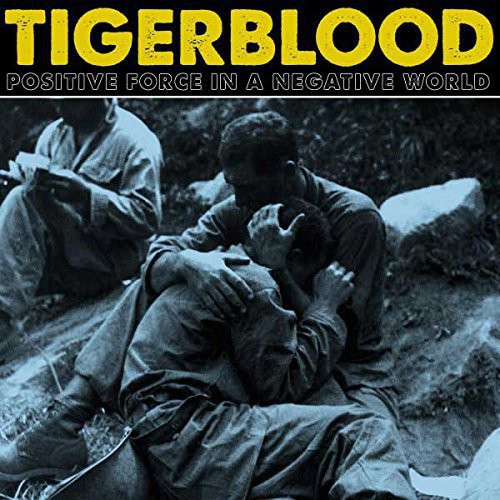 Positive Force in a Negative World|Tigerblood