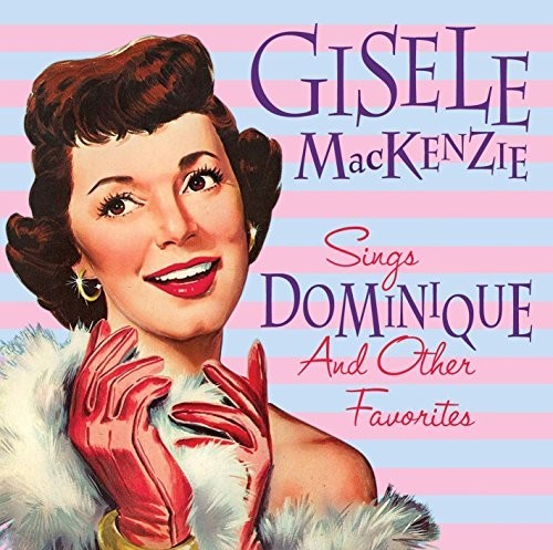 Gisele Mackenzie Sings Dominique & Other Favorites