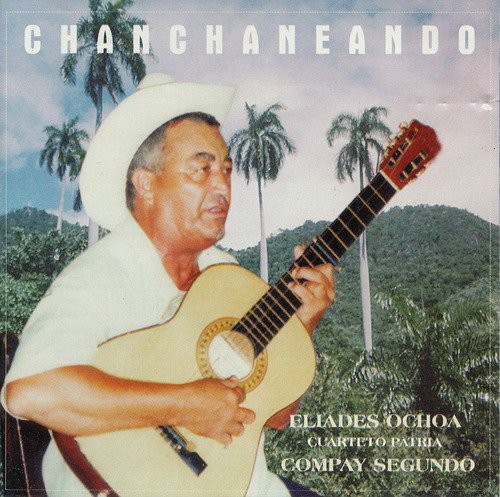 Chanchaneando|Eliades Ochoa/Compay Segundo
