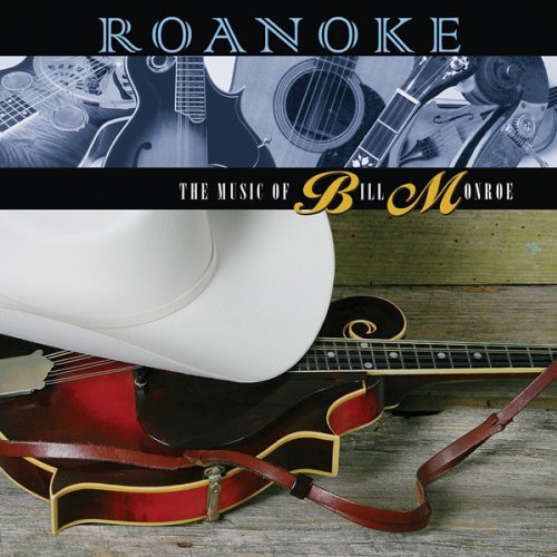 Roanoke: The Music of Bill Monroe / Various