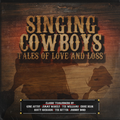 Singing Cowboys: Tales of Love & Loss /  Various