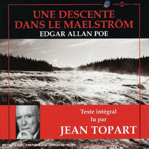 Une Descente dans le Maelstrom: Edgar Allen Poe|Jean Topart