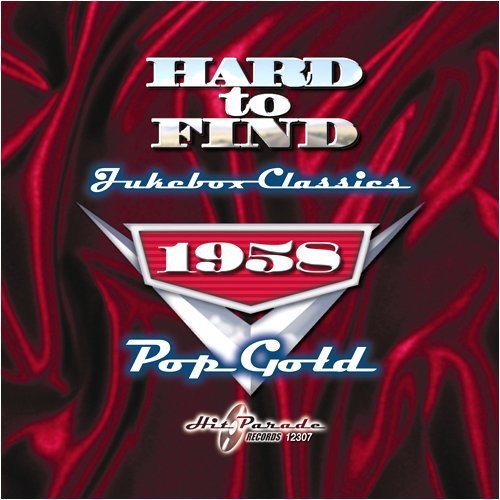 Hard To Find Jukebox Classics 1958: Pop Gold