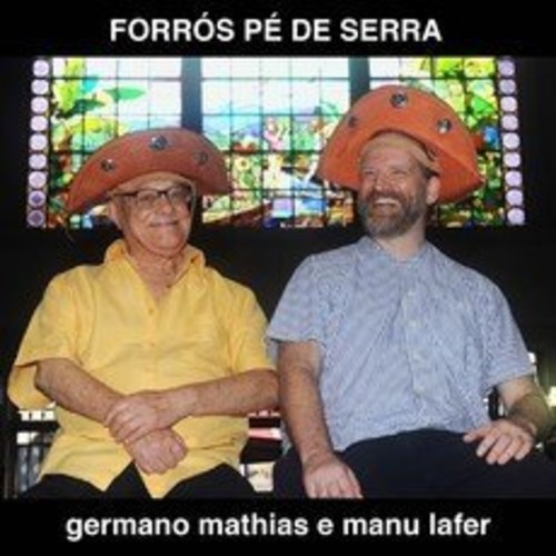 Forros Pe de Serra|Germano Mathias/Manu Lafer