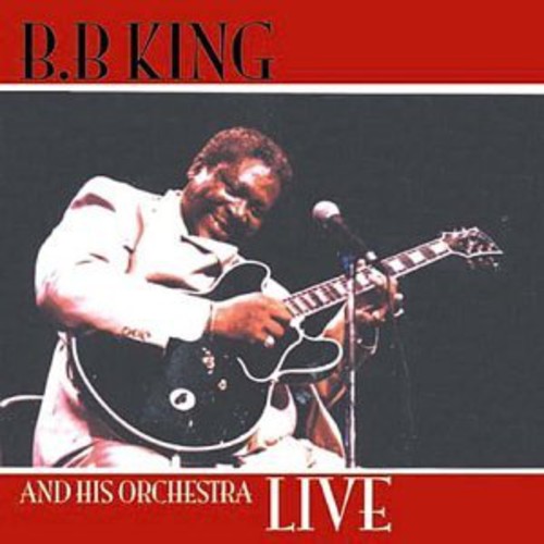 B.B. King and His Orchestra Live