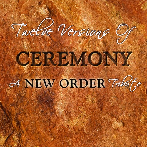 Twelve Versions Of Ceremony: A New Order Tribute