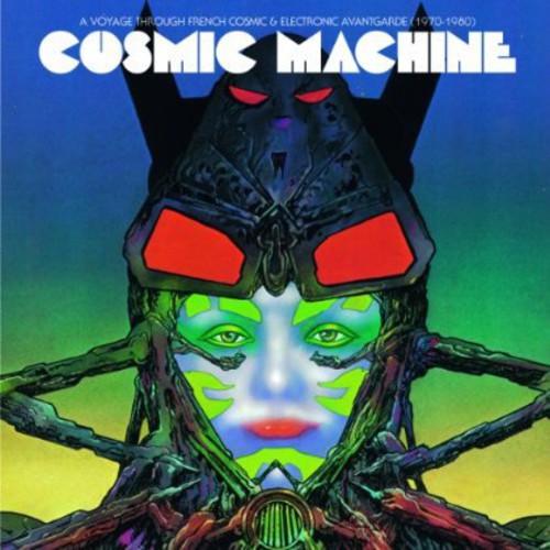 Cosmic Machine: A Voyage Across French Cosmic & Electronic Avant-Garde 1970-1980|Various Artists