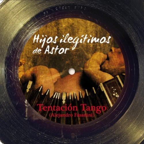 Hijos Ilegitimos de Astor|Tentacion Tango