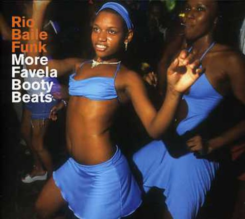 Rio Baile Funk: More Favela Booty Beats