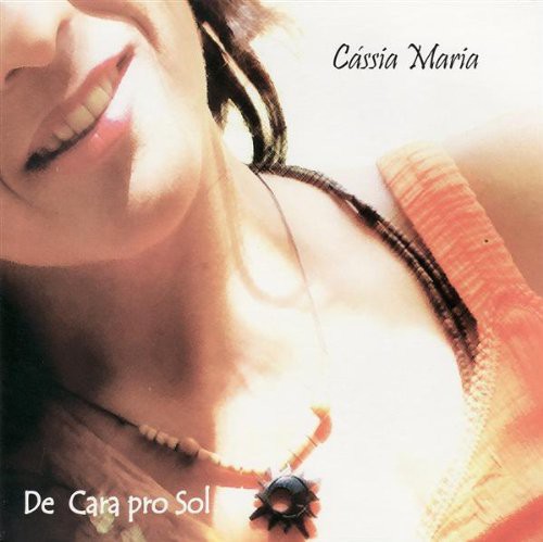 De Cara Pro Sol|Cassia Maria