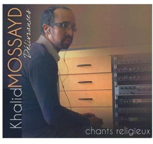 Délivrances: chants religieux|Khalid Mossayd