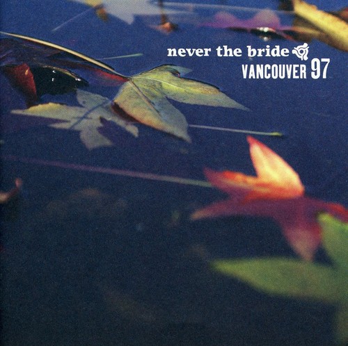 Vancouver 97|Never The Bride
