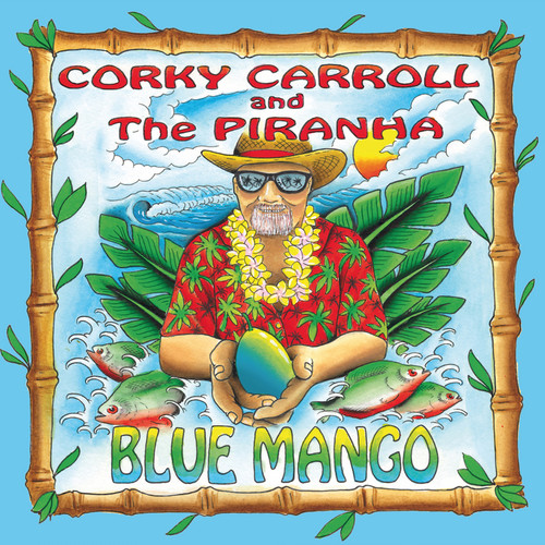 Blue Mango|Corky Carroll & The Piranha