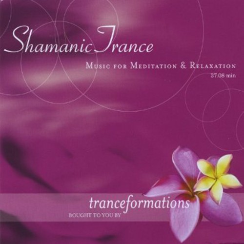 Shamanic Trance|Tranceformations