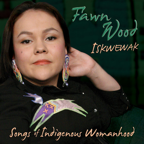 Iskwewak: Songs of Indigenous Womanhood