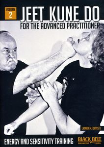 Jeet Kune Do for the Advanced Practitioner: Volume 2: Energy AndSensitivity Training