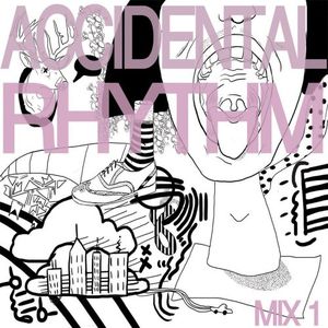 Accidental Rhythm: Mix 1