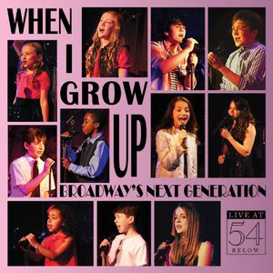 When I Grow Up: Broadway's Next Generation / Var