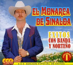 El Monarca De Sinaloa Exitos Con Banda Y Norteno