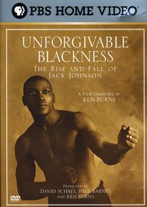 Unforgivable Blackness: The Rise and Fall of Jack Johnson