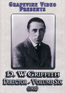 D.W. Griffith: Director: Volume 6