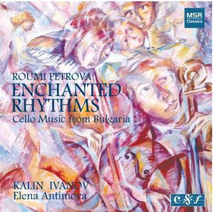 Enchanted Rhythms Cello Music from Bulgaria