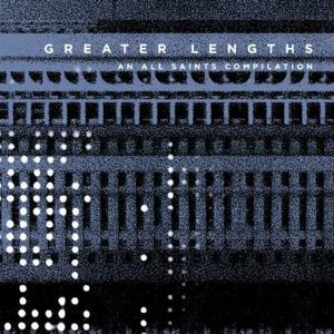 Greater Lengths: An All Saints Compilation