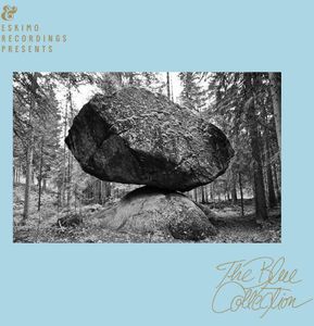 Eskimo Recordings Presents: Blue Collection / Various