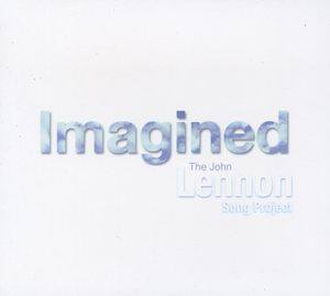 Imagined: The John Lennon Song Project