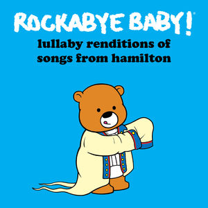 Lullaby Renditions of Songs From Hamilton