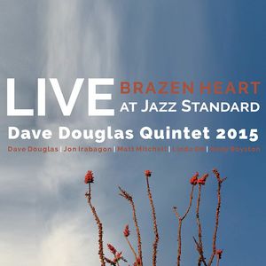 Brazen Heart Live at Jazz Standard - Complete