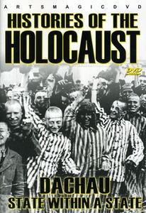 Histories of the Holocaust: Dachau State Within a