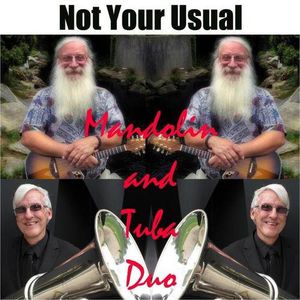 Not Your Usual Mandolin & Tuba Duo