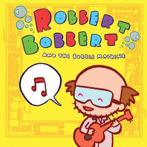Robbert Bobbert and The Bubble Machine